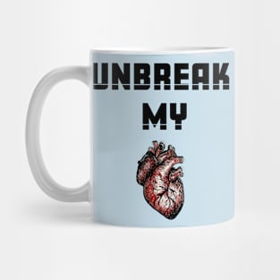 Unbreak My Heart Mug